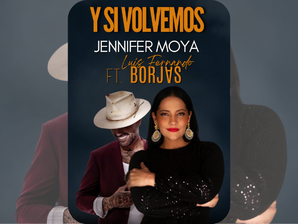 Jennifer Moya y Luis Fernando Borjas con “Y si volvemos”