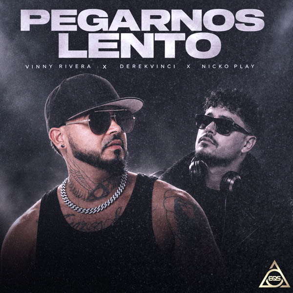 EQS Música presenta “Pegarnos Lento”, la nueva bachata de Vinny Rivera, DerekVinci y Nicko Play